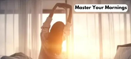 Master Your Mornings The Habits to Start, Stop, and Perfect for a Productive Day!