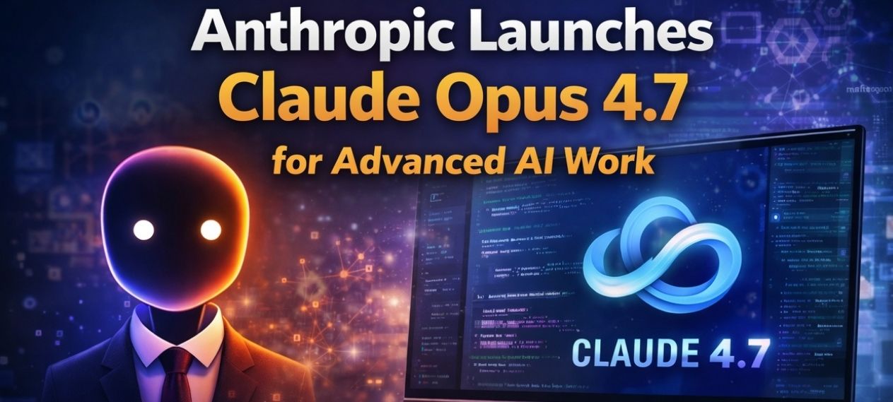 Anthropic Launches Claude Opus 4.7 as Its Most Intelligent Public AI Model