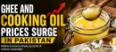 Ghee and Cooking Oil Prices Surge in Pakistan Amid Market Pressure