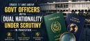 Grade 17 and Above Govt Officers with Dual Nationality Under Scrutiny in Pakistan