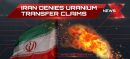 Iran Rejects US Claim on Uranium Transfer Amid Ongoing Tensions