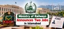 Ministry of Railways Announces Two Jobs in Islamabad